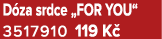 D za srdce „FOR YOU“ 3517910 119 K 
