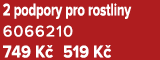 2 podpory pro rostliny 6066210 749 K 519 K 