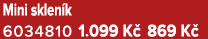 Mini sklen k 6034810 1.099 K 869 K 