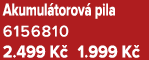 Akumul torov pila 6156810 2.499 K  1.999 K 