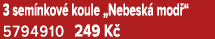 3 sem nkov koule „Nebesk  mod “ 5794910 249 K 