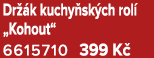 Dr k kuchy sk ch rol  „Kohout“ 6615710 399 K 