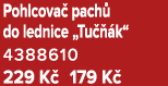 Pohlcova pach  do lednice „Tu   k“ 4388610 229 K  179 K 