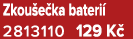 Zkou e ka bateri 2813110 129 K 
