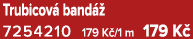 Trubicov band   7254210 179 K /1 m 179 K 