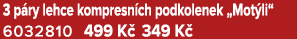 3 p ry lehce kompresn ch podkolenek „Mot li“ 6032810 499 K 349 K 