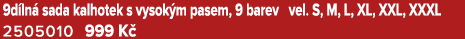 9d ln sada kalhotek s vysok m pasem, 9 barev vel. S, M, L, XL, XXL, XXXL 2505010 999 K 