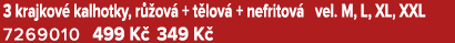 3 krajkov kalhotky, r  ov  + t lov  + nefritov  vel. M, L, XL, XXL 7269010 499 K  349 K 