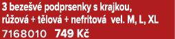 3 beze v podprsenky s krajkou, r  ov  + t lov  + nefritov  vel. M, L, XL 7168010 749 K 