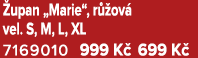  upan „Marie“, r ov  vel. S, M, L, XL 7169010 999 K  699 K 