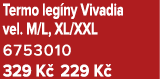 Termo leg ny Vivadia vel. M/L, XL/XXL 6753010 329 K 229 K 