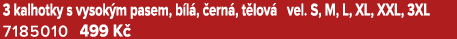 3 kalhotky s vysok m pasem, b l , ern , t lov  vel. S, M, L, XL, XXL, 3XL 7185010 499 K  