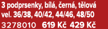 3 podprsenky, b l , ern , t lov  vel. 36/38, 40/42, 44/46, 48/50 3278010 619 K  429 K  