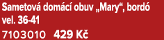 Sametov dom c  obuv „Mary“, bord  vel. 36 41 7103010 429 K 