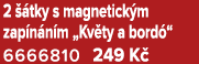 2  tky s magnetick m zap n n m „Kv ty a bord “ 6666810 249 K 