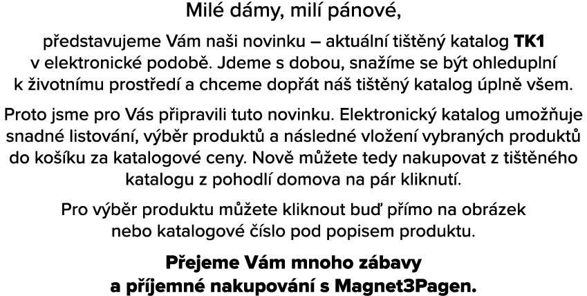 Mil d my, mil  p nov , p edstavujeme V m na i novinku – aktu ln  ti t n  katalog TK1 v elektronick  podob . Jdeme s ...