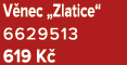 V nec „Zlatice“ 6629513 619 K 