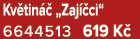 Kv tin  „Zaj  ci“ 6644513 619 K 
