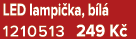 LED lampi ka, b l 1210513 249 K 