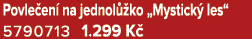 Povle en na jednol  ko „Mystick  les“ 5790713 1.299 K 
