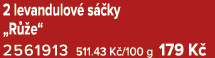 2 levandulov s  ky „R  e“ 2561913 511.43 K /100 g 179 K 