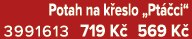 Potah na k eslo „Pt ci“ 3991613 719 K  569 K 
