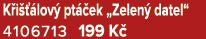 K i  lov  pt  ek „Zelen  datel“ 4106713 199 K 