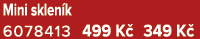 Mini sklen k 6078413 499 K 349 K 