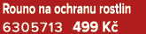 Rouno na ochranu rostlin 6305713 499 K 