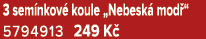 3 sem nkov koule „Nebesk  mod “ 5794913 249 K 