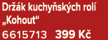 Dr k kuchy sk ch rol  „Kohout“ 6615713 399 K 
