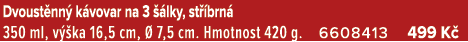 Dvoust nn k vovar na 3   lky, st  brn  350 ml, v  ka 16,5 cm,   7,5 cm. Hmotnost 420 g. 6608413 499 K 