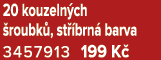 20 kouzeln ch roubk , st  brn  barva 3457913 199 K 