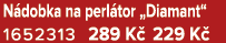 N dobka na perl tor „Diamant“ 1652313 289 K 229 K 