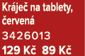 Kr je na tablety,  erven  3426013 129 K  89 K 