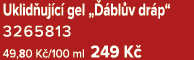 Uklid uj c gel „  bl v dr p“ 3265813 49,80 K /100 ml 249 K 