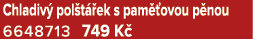 Chladiv pol t  ek s pam  ovou p nou 6648713 749 K 