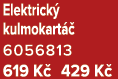 Elektrick kulmokart   6056813 619 K  429 K 