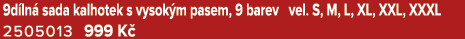 9d ln sada kalhotek s vysok m pasem, 9 barev vel. S, M, L, XL, XXL, XXXL 2505013 999 K 