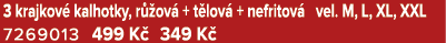 3 krajkov kalhotky, r  ov  + t lov  + nefritov  vel. M, L, XL, XXL 7269013 499 K  349 K 