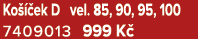 Ko  ek D vel. 85, 90, 95, 100 7409013 999 K 