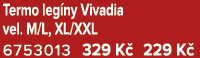 Termo leg ny Vivadia vel. M/L, XL/XXL 6753013 329 K 229 K 