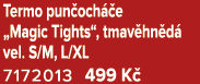 Termo pun och e „Magic Tights“, tmav hn d  vel. S/M, L/XL 7172013 499 K 