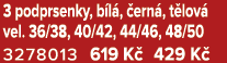 3 podprsenky, b l , ern , t lov  vel. 36/38, 40/42, 44/46, 48/50 3278013 619 K  429 K 