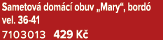 Sametov dom c  obuv „Mary“, bord  vel. 36 41 7103013 429 K 