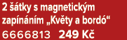 2  tky s magnetick m zap n n m „Kv ty a bord “ 6666813 249 K 