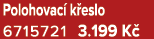 Polohovac k eslo 6715721 3.199 K 