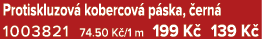 Protiskluzov kobercov  p ska,  ern  1003821 74.50 K /1 m 199 K  139 K 
