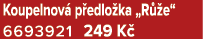 Koupelnov p edlo ka „R  e“ 6693921 249 K 