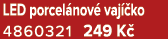 LED porcel nov vaj  ko 4860321 249 K 